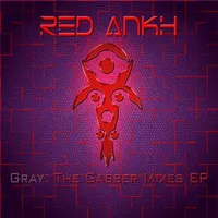 Gray: The Gabber Mixes EP - Red Ankh