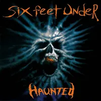 Haunted - Six Feet Under