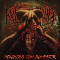 Headless Cum Dumpster - Kill Everything