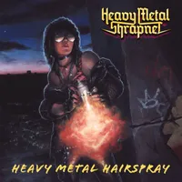 Heavy Metal Hairspray - Heavy Metal Shrapnel