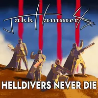 Helldivers Never Die - JakkHammer47