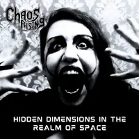 Hidden Dimensions in the Realm of Space - Chaos Rising