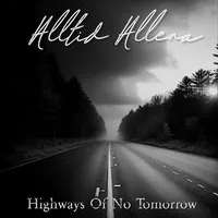 Highways of No Tomorrow - Alltid Allena