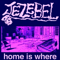 Home Is Where - Jezebel