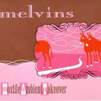 Hostile Ambient Takeover - Melvins