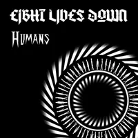 Humans - Eight Lives Down
