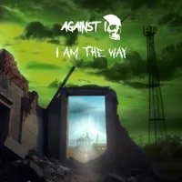 I Am the Way - Against I