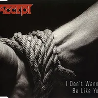 I Don't Wanna Be like You - Accept