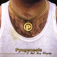 I Feel Sexy Everyday - Pyogenesis