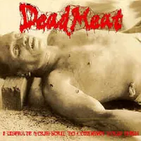 I Liberate Your Soul to Condemn Your Flesh - Dead Meat