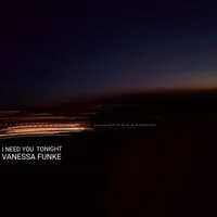 I Need You Tonight - Vanessa Funke