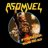 If It’s Too Loud, You’re Too Old - Asomvel