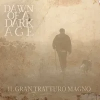 Il gran tratturo magno - Dawn of a Dark Age