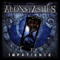 Impatience - Aeons of Ashes