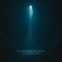In Absence of Light - All We Leave Behind