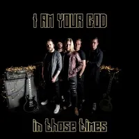 In Those Times - I Am Your God