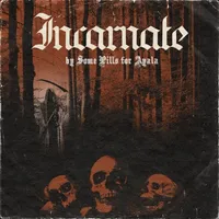 Incarnate - Some Pills for Ayala