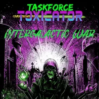 Intergalactic War - Taskforce Toxicator