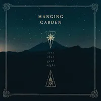 Into That Good Night - Hanging Garden