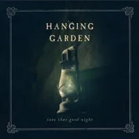 Into That Good Night - Hanging Garden