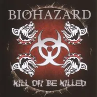 Kill or Be Killed - Biohazard