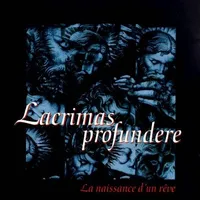 La naissance d'un rêve - Lacrimas Profundere