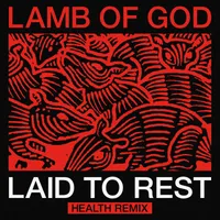 Laid to Rest (Health Remix) - Lamb of God