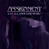 Lay All Your Love On Me - Assignment