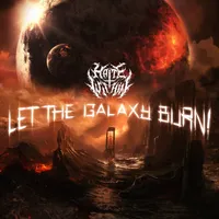 Let the Galaxy Burn! - Hate Within