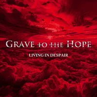 Living in Despair - Grave to the Hope