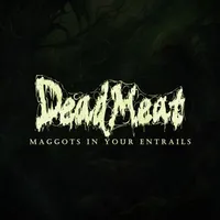 Maggots in Your Entrails - Dead Meat