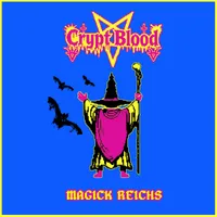 Magick Reichs - Crypt Blood