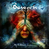 My Darkness, Darkness - Beseech