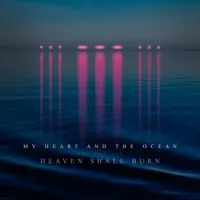 My Heart and the Ocean - Heaven Shall Burn