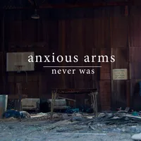 Never Was - Anxious Arms