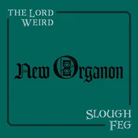 New Organon - The Lord Weird Slough Feg