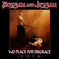 No Place for Disgrace 2014 - Flotsam and Jetsam