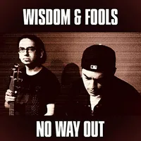 No Way Out - Wisdom & Fools
