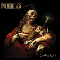 Noble Rot - Daughter Chaos
