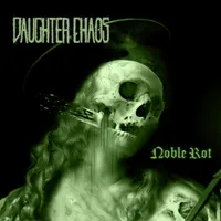 Noble Rot - Daughter Chaos