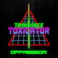 Oppressor - Taskforce Toxicator