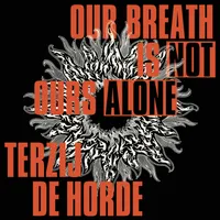 Our Breath Is Not Ours Alone - Terzij de Horde