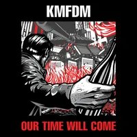 Our Time Will Come - KMFDM