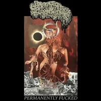 Permanently Fucked - Sanguisugabogg
