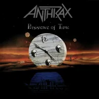 Persistence of Time - Anthrax