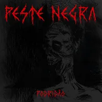 Podrid​ã​o - Peste Negra