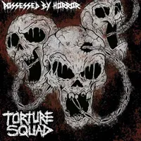 Possessed by Horror - Torture Squad