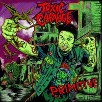 Primitive - Toxic Carnage