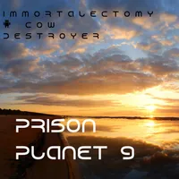 Prison Planet 9 - Immortalectomy