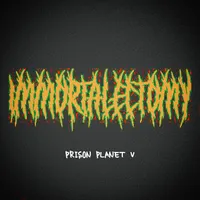 Prison Planet V - Immortalectomy
